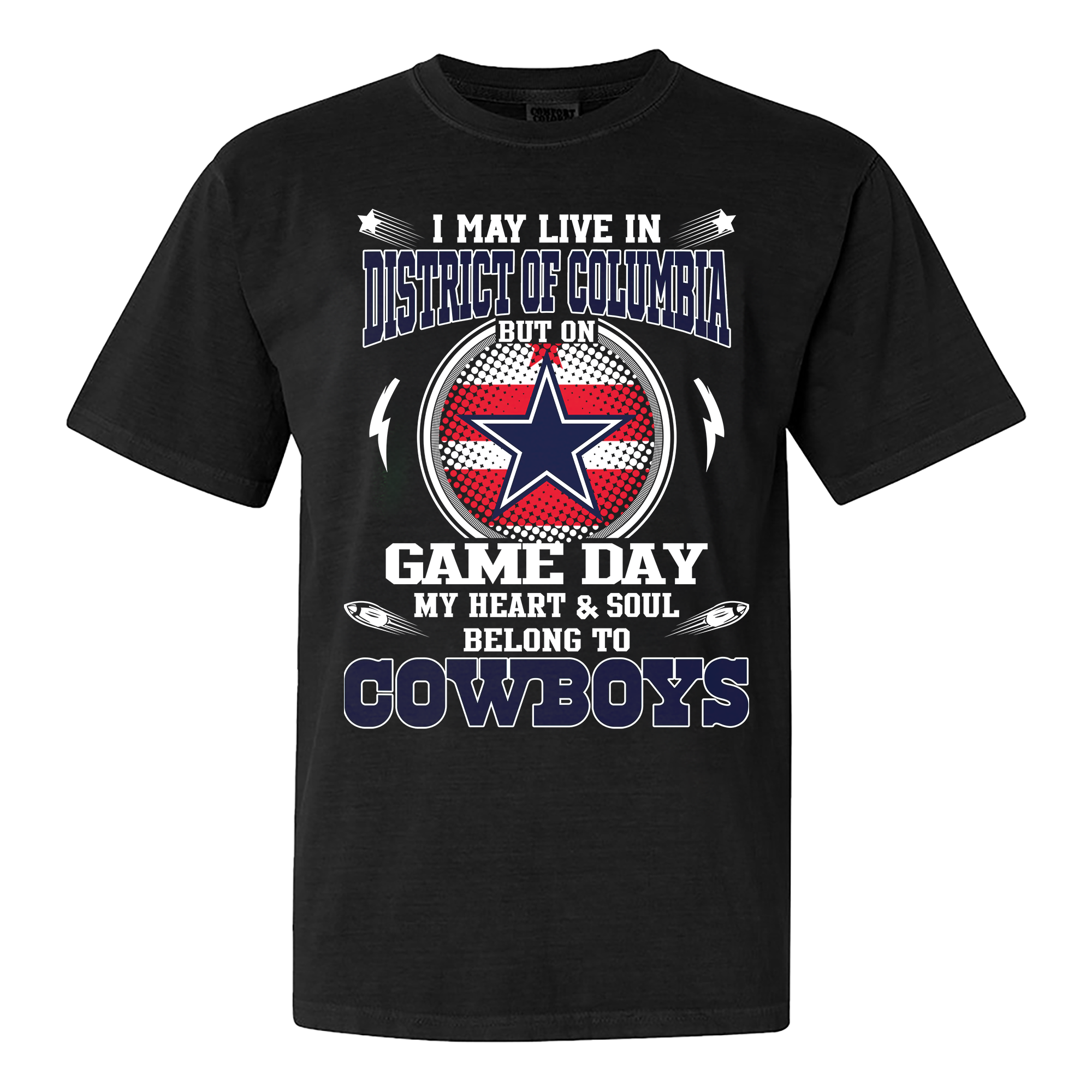 I May Live In District of Columbia But On Game Day My Heart And Soul Belongs To Cowboys Shirt PT60147